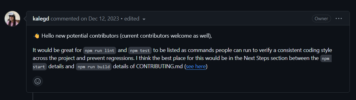 A GitHub issue posted by kalegd on December 12, 2023. It says "Hello new potential contributors (current contributors welcome as well), It would be great for npm run lint and npm test to be listed as commands people can run to verify a consistent coding style across the project and prevent regressions. I think the best place for this would be in the Next Steps section between the npm start details and npm run build details of CONTRIBUTING.md (see here)"